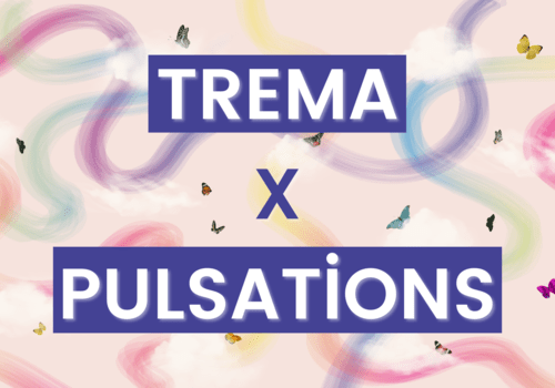TREMA & PULSATIONS ARC EN CIEL ET PAPILLONS